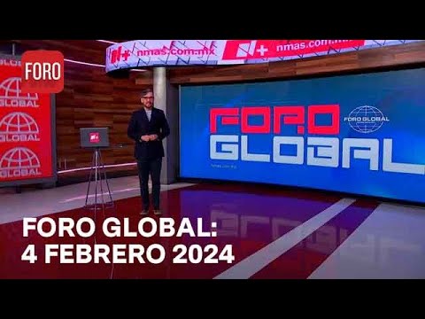 Foro Global con Genaro Lozano: Programa Completo del Domingo 4 de Febrero de 2024