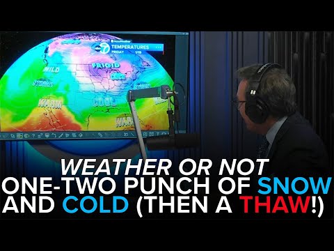 One-two punch of snow and cold (then a thaw!) | Weather or Not