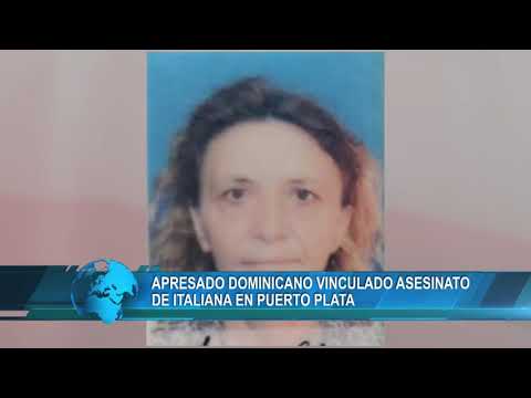 Apresan dominicano vinculado asesinato de italiana en Puerto Plata