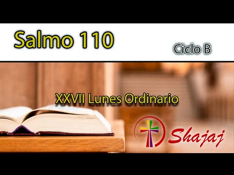 Salmo 110-Lunes 7 de Octubre -Alabemos al Señor de todo corazón.  - CicloB - SHAJAJ