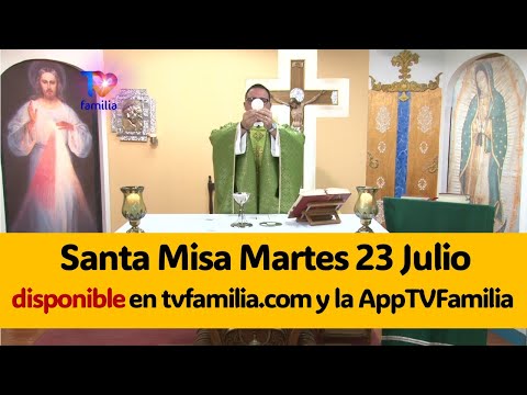 SANTA MISA MARTES 23 de Julio 2024 DISPONIBLE EN WEB TVFAMILIA https://tvfamilia.com/santa-misa/