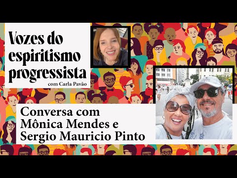 Vozes do Espiritismo Progressista (002) - Mônica Mendes e Sergio Mauricio Pinto