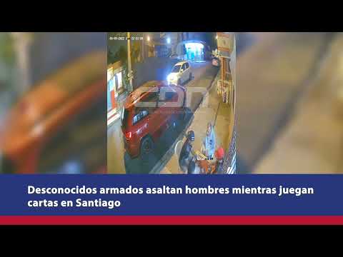 Desconocidos armados asaltan hombres mientras juegan cartas en Santiago