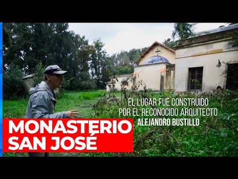 EL MONASTERIO SAN JOSÉ: un edificio abandonado que encierra una historia llena de misterios