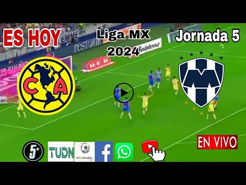 América vs. Monterrey en vivo, donde ver, a que hora juega América vs. Monterrey Liga MX 2024