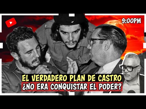 El verdadero plan de Castro: ¿No era conquistar el poder? Descubre más | Carlos Calvo