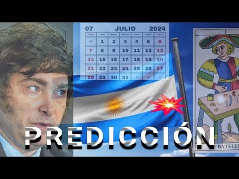 FUTURO POLÍTICO de #MILEI Y #ARGENTINA - JULIO 2024 /#PREDICCIÓN para gente sensata DE VERDAD