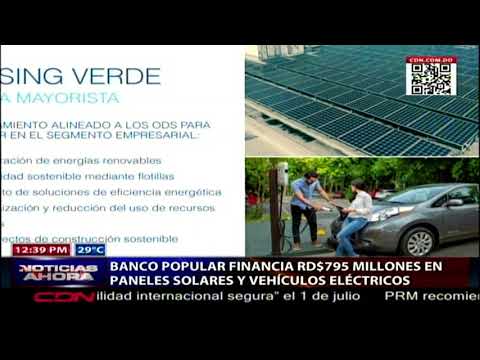 Banco Popular financia RD$795 millones en paneles solares y vehículos eléctricos