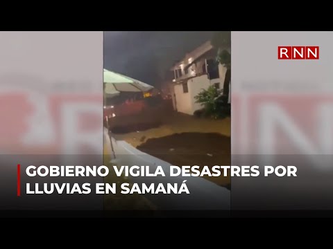 Gobierno da seguimiento a desastres provocados por lluvias en Samaná