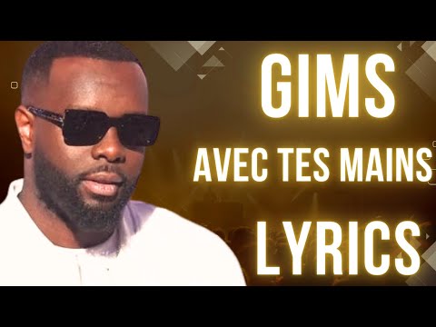 GIMS - AVEC TES MAINS (Lyrics)