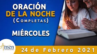 Oración De La Noche Miércoles 24 Febrero 2021 Padre Carlos Yepes. Completas