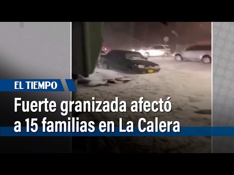 Fuerte granizada en La Calera dejó 15 viviendas afectadas y caos en la vía | El Tiempo
