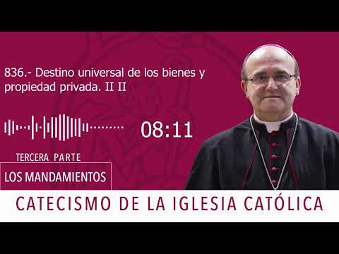 Catecismo 2403-2406. Destino universal de los bienes y propiedad privada II