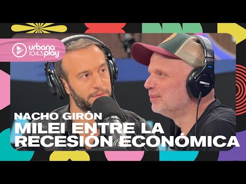 Milei entre la recesión económica, la rosca en el Congreso y los perros: Nacho Girón #VueltayMedia