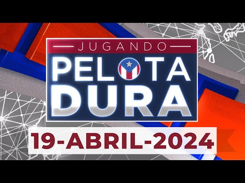JUGANDO PELOTA DURA 19-ABRIL-2024