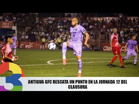Antigua GFC rescata un punto en la jornada 12 del Clausura