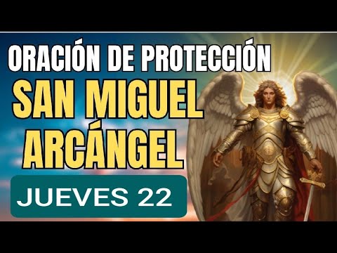 ORACIÓN A SAN MIGUEL ARCÁNGEL.  JUEVES 22 DE AGOSTO DE 2024.