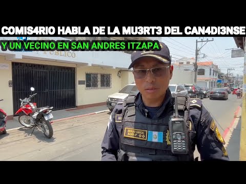 COMISARIO HABLA SOBRE LA MU3RT3 DE UN C4N4DI3NS3 EN SAN ANDRES ITZAPA CHIMALTENANGO GUATEMALA.