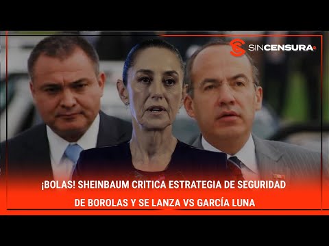 ¡BOLAS! #Sheinbaum critica estrategia de #SEGURIDAD de #Borolas y se lanza vs #GarciaLuna