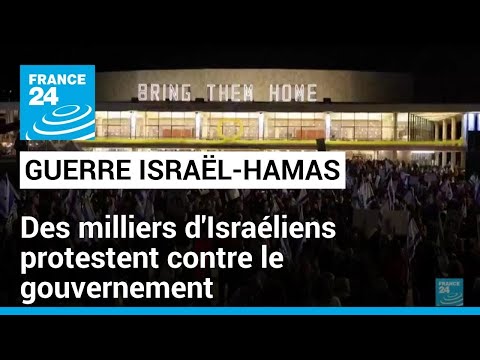À Tel Aviv, des milliers d'Israéliens protestent contre le gouvernement • FRANCE 24