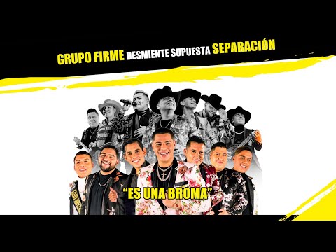 GRUPO FIRME desmiente supuesta SEPARACIÓN