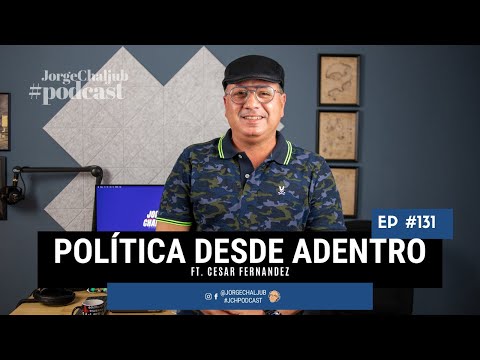 131 - Política desde adentro | Cesar Fernandez