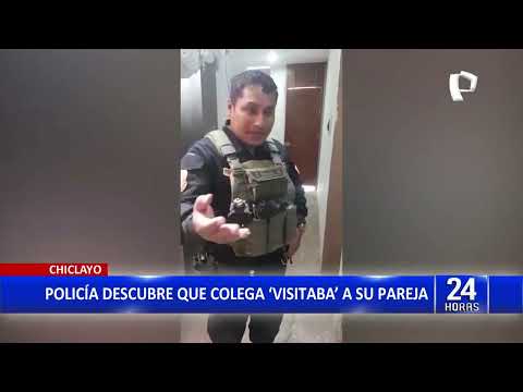 Chiclayo: Policía descubre que su pareja le era infiel con su colega