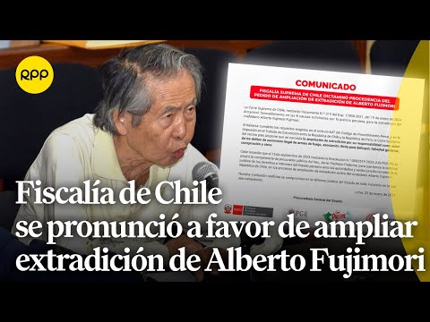 Fiscalía Suprema de Chile se pronunció a favor de que se amplie la extradición de Alberto Fujimori