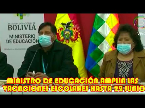 MINISTRO EDUCACIÓN AMPLIA VACACIONES DE LOS ESCOLARES DE BOLIVIA HASTA EL 22 DE JUNIO POR S3GURIDAD