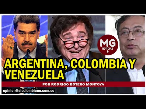 ARGENTINA, COLOMBIA Y VENEZUELA  Por Rodrigo Botero Montoya