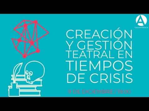 Creación y gestión teatral en tiempos de crisis