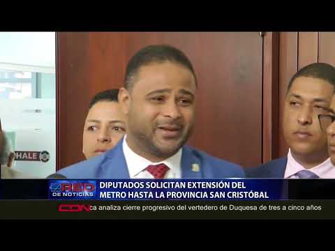 Diputados solicitan extensión del metro hasta la provincia San Cristóbal