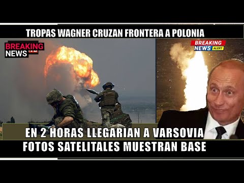 Fotos satelitales muestran a tropas Wagner ingresando a Polonia llegarian a Varsovia en 2 horas