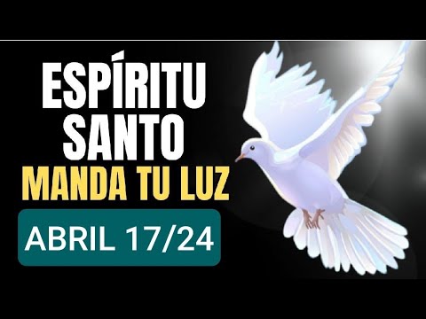 ORACIÓN AL ESPÍRITU SANTO.  MIÉRCOLES 17 DE ABRIL DE 2024