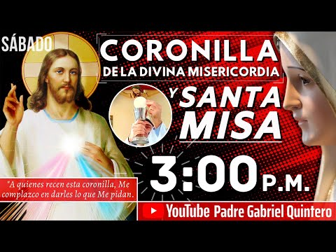 Santo Rosario, Coronilla a la Divina Misericordia y Santa Misa de hoy sábado 15 de mayo de 2021