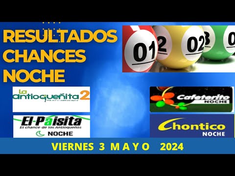 Resultados CHANCES NOCHE de Viernes 3 Mayo 2024 LOTERIAS DE HOY RESULTADOS
