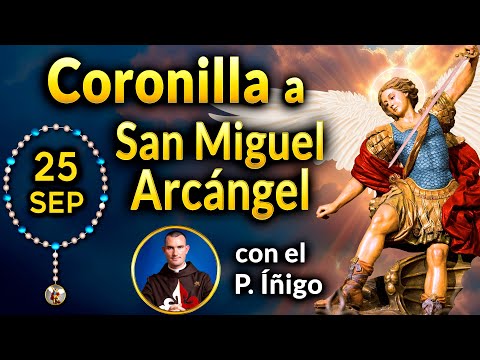 CORONILLA a SAN MIGUEL Arcángel con el P. Íñigo 25 de Septiembre 2024 (Cuaresma a San Miguel)