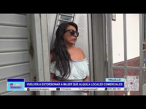Trujillo: vuelven a extorsionar a mujer que alquila locales comerciales