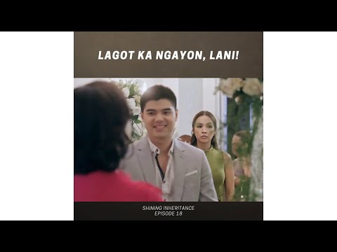 Shining Inheritance: Lagot ka ngayon, Lani! (Episode 18)