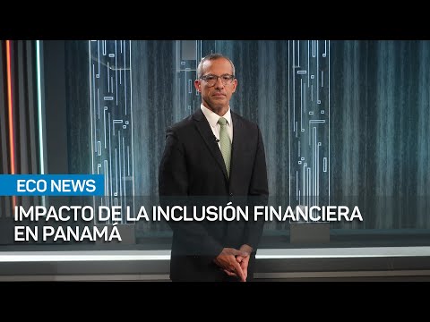 Panamá podría liderizar inclusión financiera en la región | #EcoNews