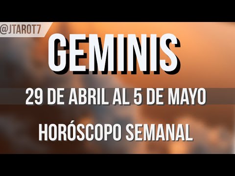 GÉMINIS HORÓSCOPO SEMANAL 29 DE ABRIL AL 5 DE MAYO
