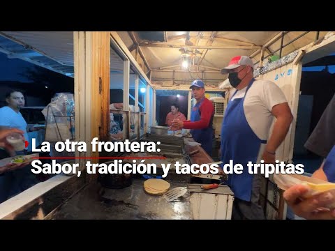 #LAOTRAFRONTERA | Don Pancho tiene 58 años sirviendo los tacos de tripitas