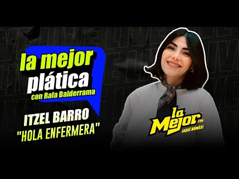 Itzel Barro Hola Enfermera en La Mejor Platica