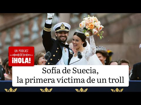 El podcast de ¡HOLA! - Episodio 9 - Sofía de Suecia, la primera víctima de un troll