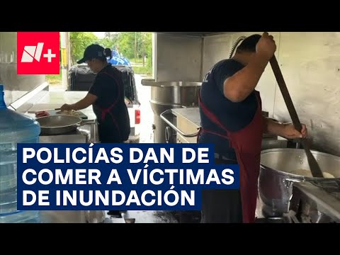 Secretaría de Seguridad Pública ponen una cocina móvil para alimentar a víctimas de inundación - N+