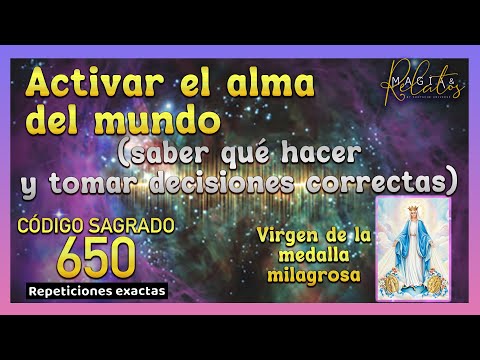 Código sagrado 650 para ACTIVAR EL ALMA DEL MUNDO (TOMAR DECISIONES CORRECTAS)Agesta