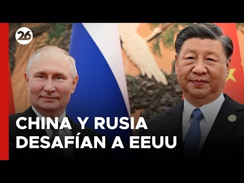 China y Rusia desafían a Estados Unidos en América del Sur