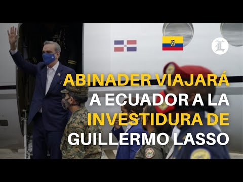 Luis Abinader viajará a Ecuador a la investidura de Guillermo Lasso