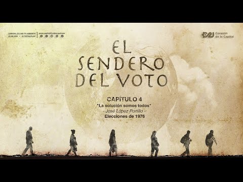 La solución somos todos. Elecciones de 1976. José López Portillo | El Sendero del Voto | 3 de abril