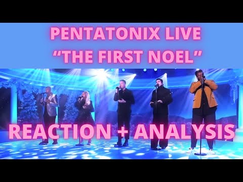 ‘The First Noel’ LIVE- reaction & analysis - PENTATONIX 2021